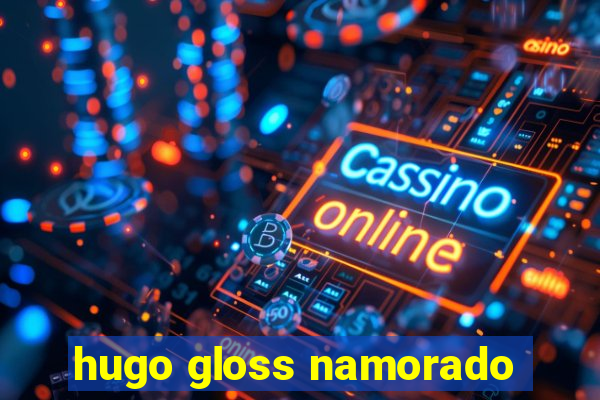 hugo gloss namorado